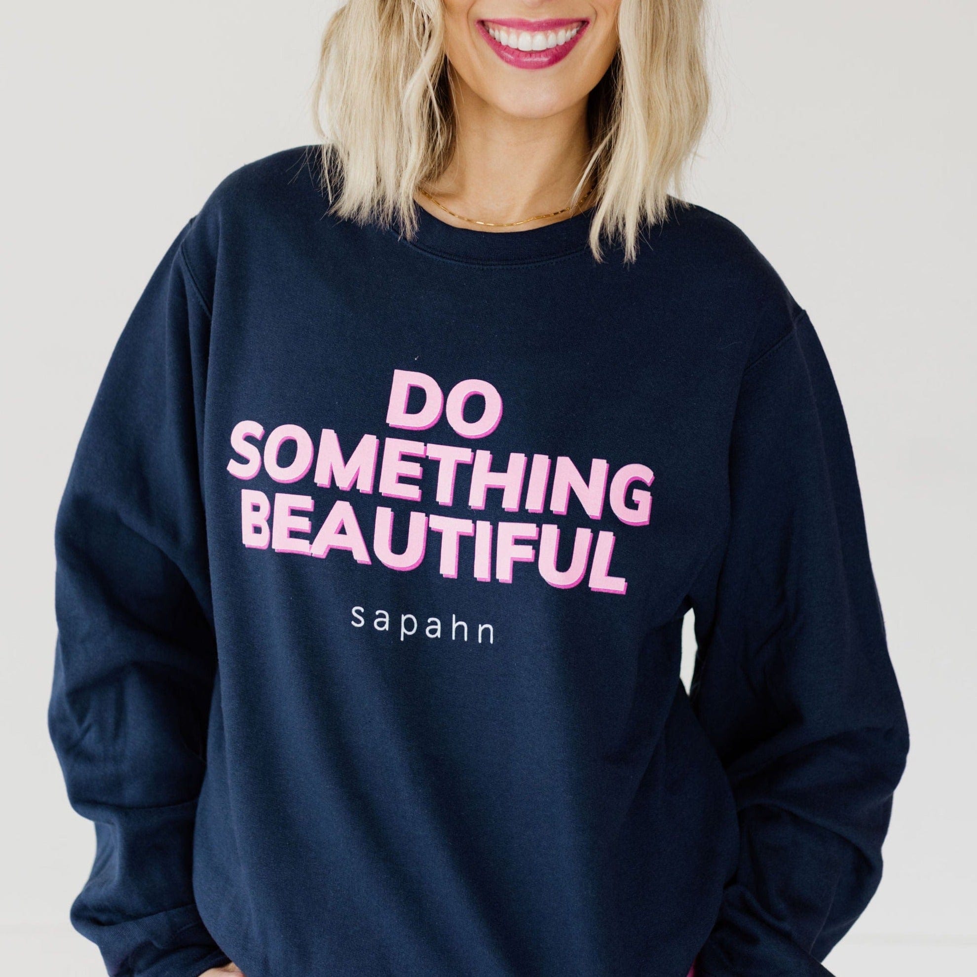 Do Something Beautiful Sweatshirt - | Sapahn.